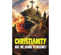 Christianity: Are We Doing It Wrong?