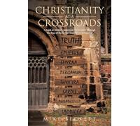 Christianity at a Crossroads: A Look at Modern American Christianity Through the Eyes of the Seven Churches of Revelation