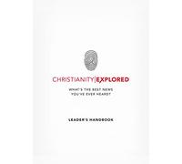 Christianity Explored Leader's Handbook: What's the best news you've ever heard?