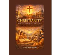 Christianity: Faith Love and the Journey of Redemption: 3 (Living Religions)