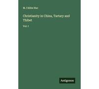 Christianity in China, Tartary and Thibet: Vol. I