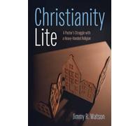 Christianity Lite: A Pastor's Struggle with a Heavy-Handed Religion