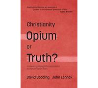 Christianity: Opium or Truth?: Answering Thoughtful Objections to the Christian Faith (Myrtlefield Encounters)
