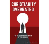 Christianity Overrated: The Pharisees and the Sadducees of today's church