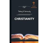 CHRISTIANITY: Taking It Seriously