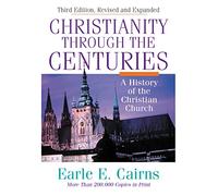 Christianity Through the Centuries: A History of the Christian Church