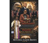 Christianity, Trump, and Israel: President Donald John Trump Policies - Israel Versus Islam and the Path Forward for America