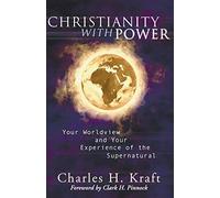 Christianity with Power: Your Worldview and Your Experience of the Supernatural