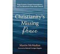 Christianity's Missing Peace: Pope Francis, Gospel Nonviolence, and the Renewal of the Irish Church
