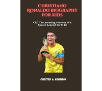 Christiano Ronaldo biography for kids: CR7 The Amazing Journey of a Soccer Legend for 8-12
