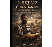 CHRISTIANS AND CHRISTIANITY: MISUNDERSTANDINGS OF PAWLOS PAUL’S EPISTLES AND LETTERS: A Hebrew Context Examination of Romans, Galatians, and the Law-Grace Debate in Early Christianity