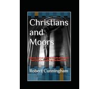 Christians and Moors: Heaven, Jannah and the beliefs of Muslims and Christians which guide them there
