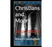 Christians and Moors: Heaven, Jannah and the beliefs of Muslims and Christians which guide them there