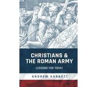 Christians and the Roman Army: Lessons for Today