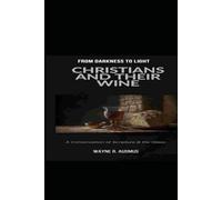 CHRISTIANS AND THEIR WINE (FROM DARKNESS TO LIGHT BOOK SERIES)