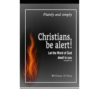 Christians, be alert!: Let the Word of God dwell in you