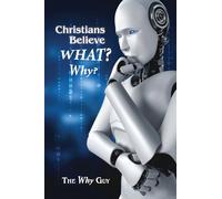 Christians Believe WHAT? Why?