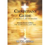 Christians Guide to the End of Church Age: Volume 7