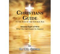 Christians Guide to the End of the Church Age: Volume Eight - What We can Expect to Happen