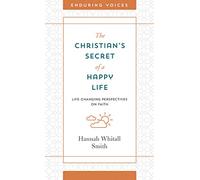 Christian's Secret of a Happy Life: Life-Changing Perspectives on Faith (Enduring Voices)