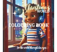 Christian's World Colouring Book: Bold and Easy to colour pages for children depicting Inclusion, Emotions, Empathy, Courage, Confidence and Humility