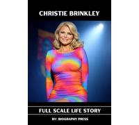 Christie Brinkley: Full scale life story (AMAZING BIOGRAPHIES YOU'LL LOVE TO READ)