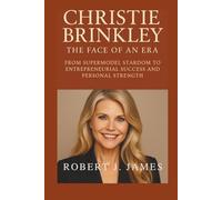 Christie Brinkley: The Face of an Era: From Supermodel Stardom to Entrepreneurial Success and Personal Strength