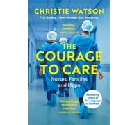 Christie Watson The Courage to Care (Tapa blanda)