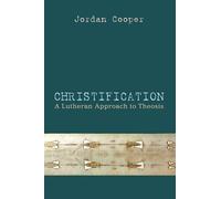 Christification: A Lutheran Approach to Theosis