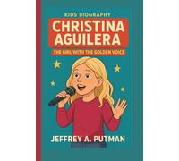 CHRISTINA AGUILERA KIDS BIOGRAPHY: The Girl with the Golden Voice