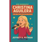 CHRISTINA AGUILERA KIDS BIOGRAPHY: The Girl with the Golden Voice