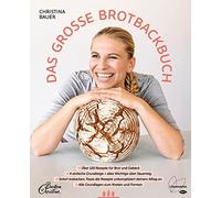 Christina Bauer Das große Brotbackbuch. Über 120 Rezepte für Brot un (Tapa dura)