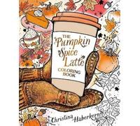 Christina Haber The Pumpkin Spice Latte Coloring (Tapa blanda) (Importación USA)