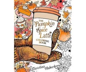 Christina Haber The Pumpkin Spice Latte Coloring (Tapa blanda) (Importación USA)