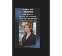 CHRISTINA HENDRICKS BIOGRAPHY: From Screen Siren to Cultural Icon - The Life, Career, and Lasting Impact of Hollywood’s Unforgettable Star