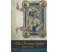 Christina Psalter: A Study of the Images & Texts in a French Early Thirteenth-Century Illuminated Manuscript