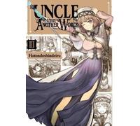 Hotondoshindeiru - Uncle from Another World, Vol. 3 (UNCLE FROM ANOTHER WORLD GN)