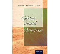 Christina Rossetti: Selected Poems (Oxford Student Texts)