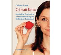 Christina Schmi Chi statt Botox: Fernöstliche Geheimnisse zur Falten (Tapa dura)