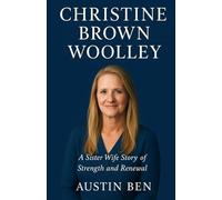 Christine Brown Woolley New Memoir 2025: A Sister’ s Wife Story of Strength and Renewal