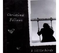 Christine Fellows - 2 Little Birds