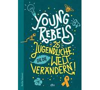 Christine Knödler Benjamin K Young Rebels 25 Jugendliche, die die (Tapa blanda)