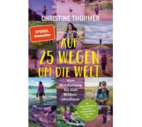 Christine Thürm Auf 25 Wegen um die Welt: Vom Wohlfühlweg bis zum (Tapa blanda)