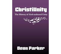 ChristiUnity: The History of God-authored Unity