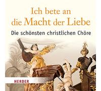 Christliche Chöre - Ich Bete An die Macht der Liebe