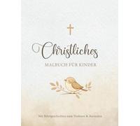 Christliches Malbuch für Kinder: Geschenk mit Bibelgeschichten zum Vorlesen und Ausmalen für Kinder.