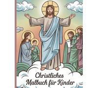 Christliches Malbuch für Kinder: Kreativer Spaß mit biblischen Motiven für Kinder ab 6 Jahren