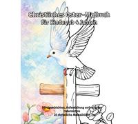 Christliches Oster-Malbuch für Kinder ab 4 Jahren: Bibelgeschichten, Auferstehung und religiöse Ostermotive | 20 christliche Ausmalbilder