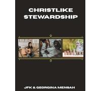 Christlike Stewardship: Embracing the Sacred Trust of the King