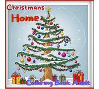 Christmans Home Coloring Book For Adult: A Colorful Journey to the Heart of Christmas (Coloring Book For Everyone)